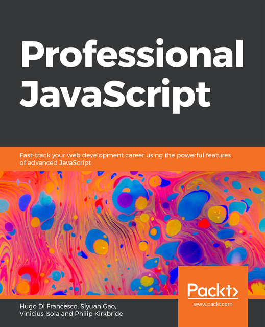 Professional JavaScript, Vinicius Isola, Hugo Di Francesco, Philip Kirkbride, Siyuan Gao