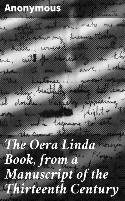 The Oera Linda Book, from a Manuscript of the Thirteenth Century, 