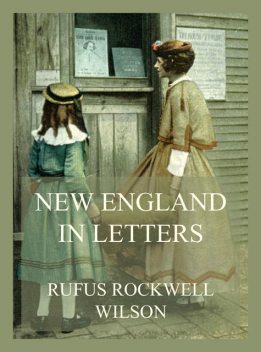 New England in Letters, Rufus Rockwell Wilson