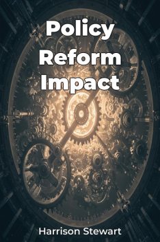 Policy Reform Impact, Harrison Stewart