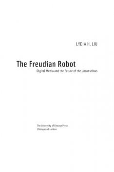 Freudian Robot, Lydia H. Liu