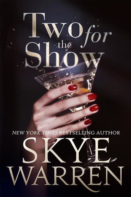 Two for the Show, Skye Warren