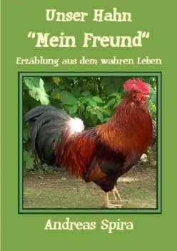 Unser Hahn – “Mein Freund”, Andreas Spira