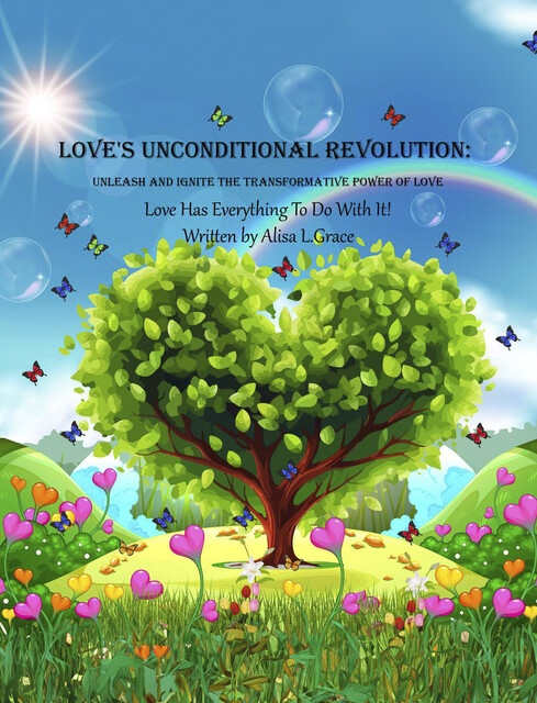 Love's Unconditional Revolution, Alisa L Grace