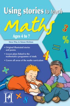 Using Stories to Teach Maths Ages 4 to 7, Steve Way, Simon Hickton