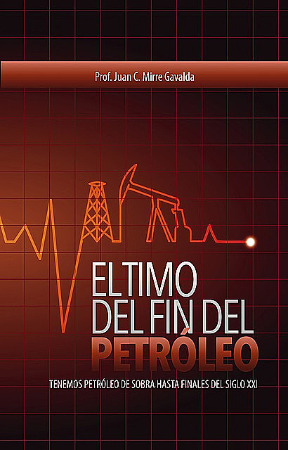 El timo del fin del petróleo, Prof Juan C Mirre Gavalda