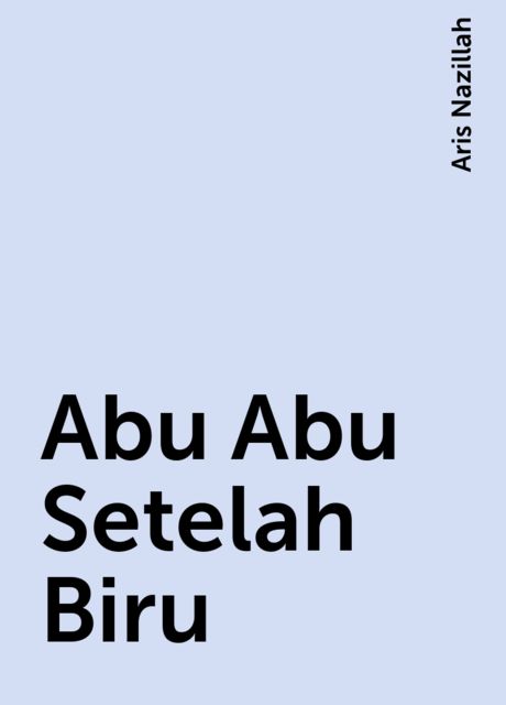 Abu Abu Setelah Biru, Aris Nazillah