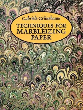 Techniques for Marbleizing Paper, Gabriele Grünebaum