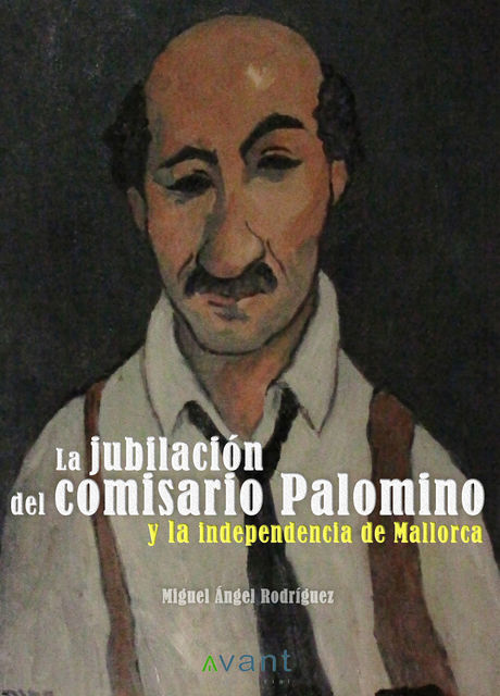 La jubilación del comisario Palomino y la independencia de Mallorca, Miguel Ángel Rodriguez