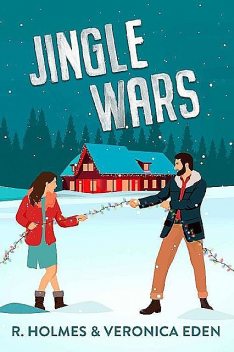 Jingle Wars: A New Adult Enemies to Lovers Romcom (Hollyridge Book 1), Holmes, Veronica Eden
