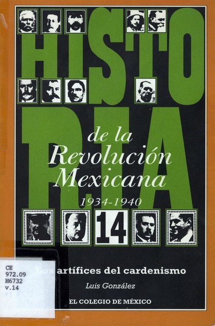 HISTORIA de la Revolución Mexicana 1934–1940, Jose Vasconcelos, Luis González, FIDEL VELAZQUEZ, FRANCISCO J. MUJICA, LAZARO CARDENAS