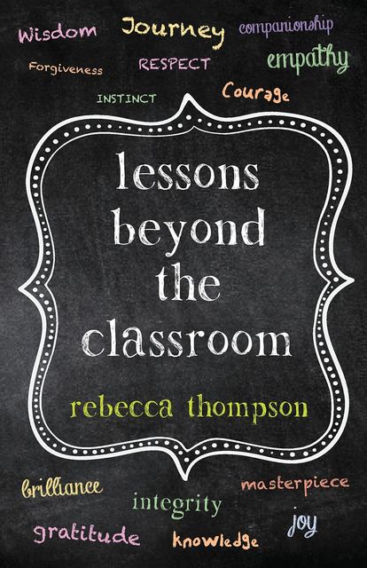 Lessons Beyond the Classroom, Rebecca Thompson