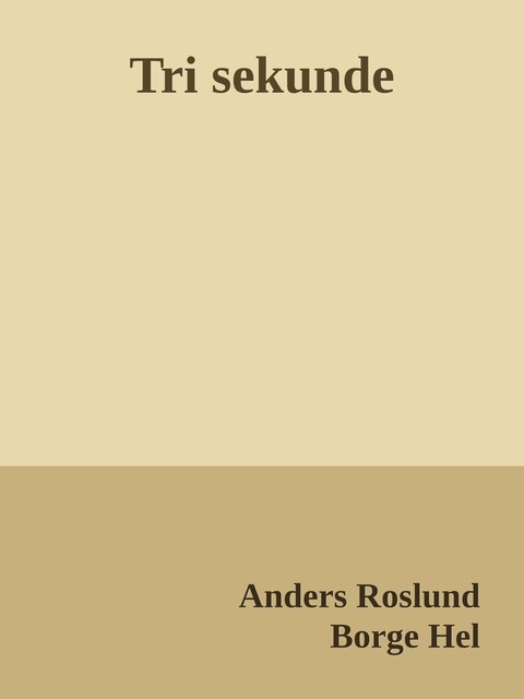 Tri sekunde, Anders Roslund, Borge Hel
