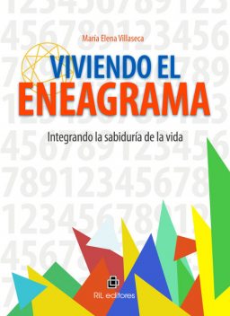 Viviendo el Eneagrama: integrando la sabiduría de la vida, María Elena Villaseca