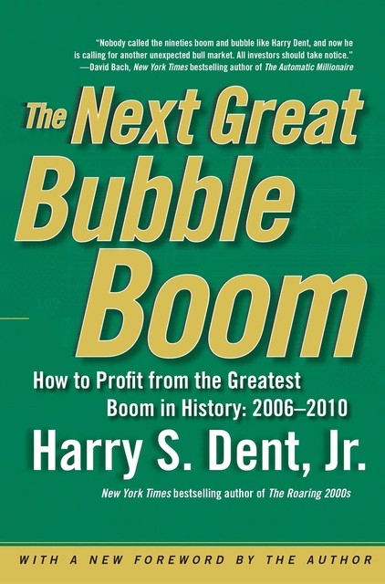 The Next Great Bubble Boom, Harry S. Dent