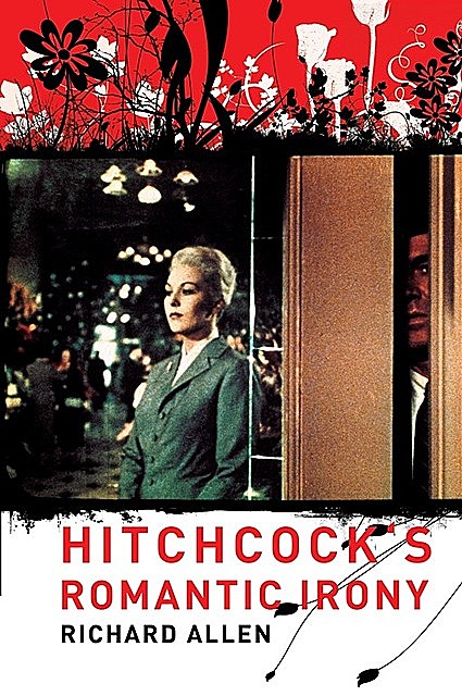 Hitchcock's Romantic Irony, Richard Allen