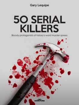 50 SERIAL KILLERS, Gary Lequipe