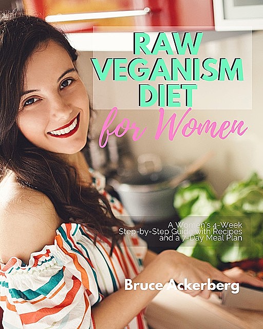 Raw Veganism Diet, Ackerberg Bruce