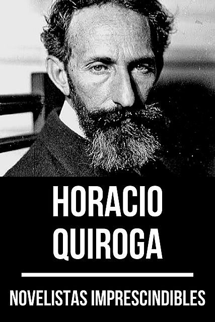 Novelistas Imprescindibles – Horacio Quiroga, Horacio Quiroga, August Nemo