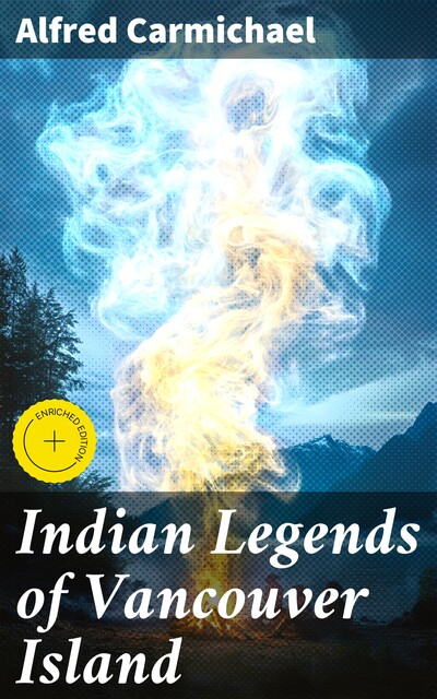 Indian Legends of Vancouver Island, Alfred Carmichael