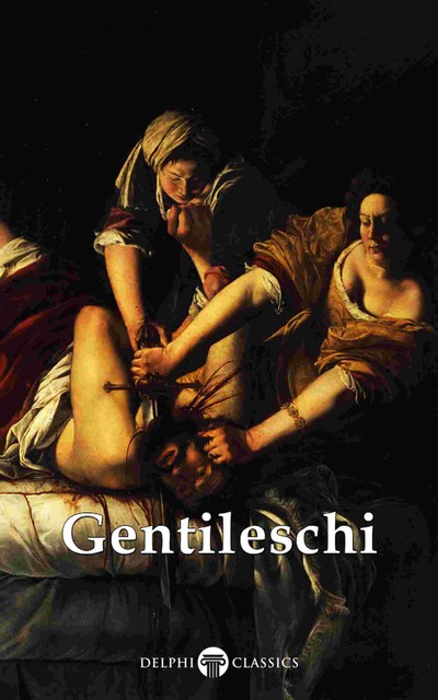 Delphi Complete Works of Artemisia Gentileschi (Illustrated) (Delphi Masters of Art Book 34), Peter Russell, Artemisia Gentileschi