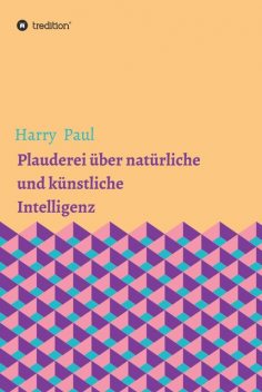 Plauderei über natürliche und künstliche Intelligenz, Paul Harry