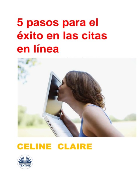 5 Pasos Para El Éxito En Las Citas En Línea, Celine Claire