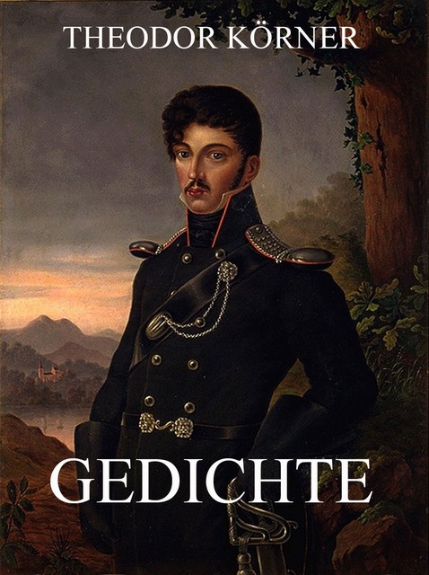 Gedichte, Theodor Körner