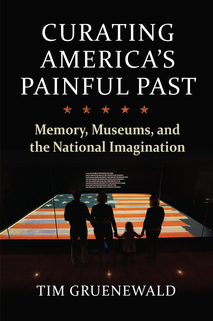 Curating America's Painful Past, Tim Gruenewald