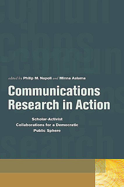 Communications Research in Action, Philip M. Napoli