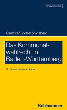 Das Kommunalwahlrecht in Baden-Württemberg, Albrecht Quecke, Hermann Königsberg, Irmtraud Bock, Friedrich Gackenholz