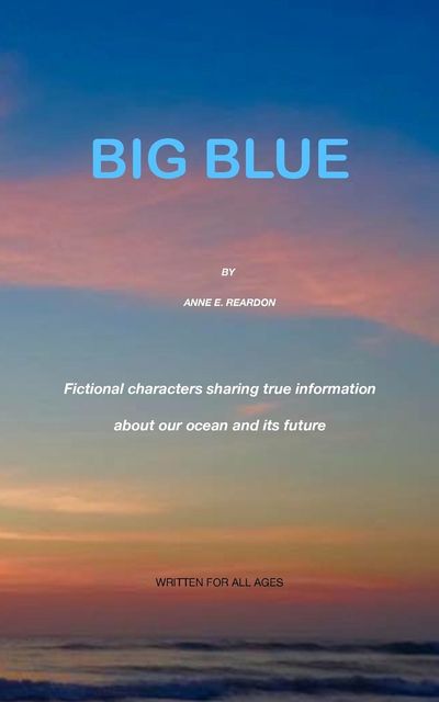 BIG BLUE, Anne E Reardon