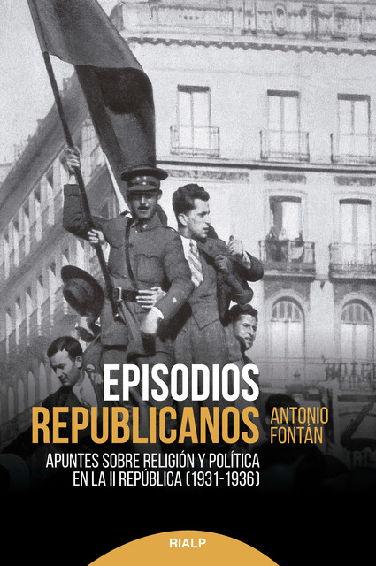 Episodios republicanos, Antonio Fontán Pérez