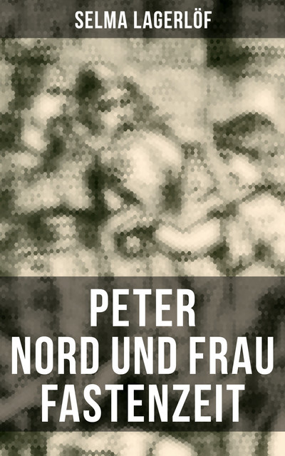 Peter Nord und Frau Fastenzeit, Selma Lagerlöf