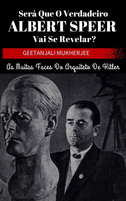 Será Que O Verdadeiro Albert Speer Vai Se Revelar, Geetanjali Mukherjee