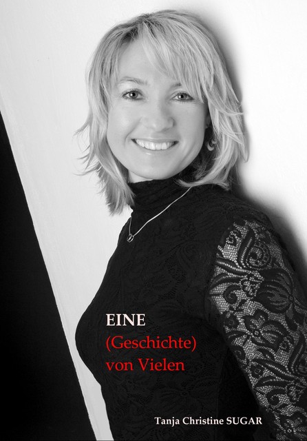 Eine (Geschichte) von Vielen, Tanja Christine Sugar