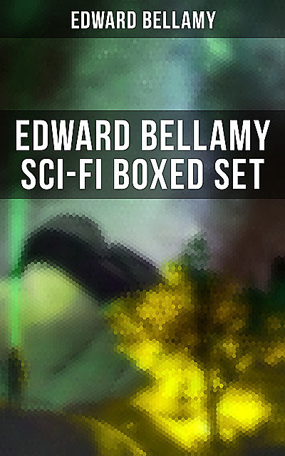 Edward Bellamy Sci-Fi Boxed Set, Edward Bellamy