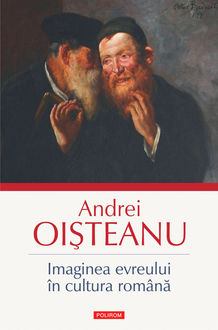 Imaginea evreului in cultura romana, Andrei Oişteanu