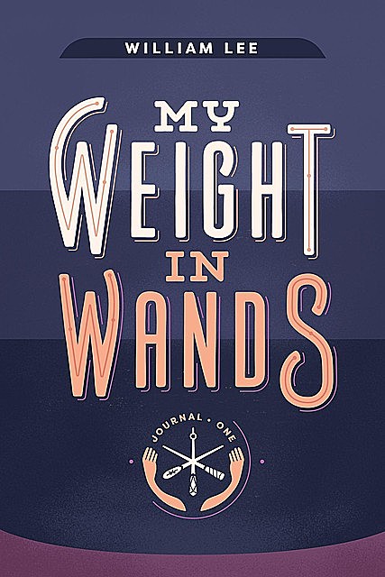 My Weight in Wands, William Lee