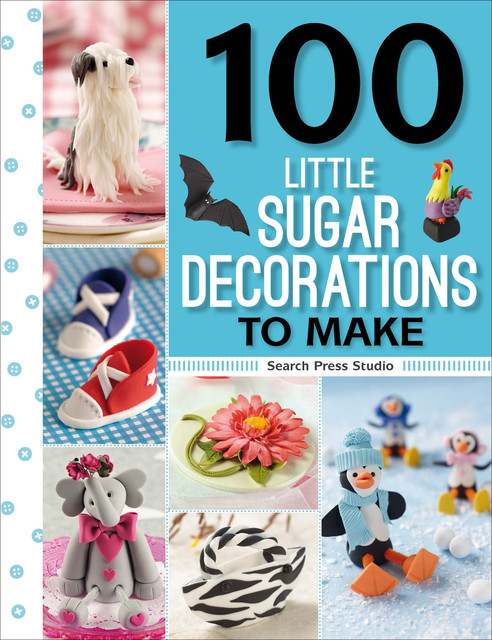 100 Little Sugar Decorations to Make, Frances McNaughton
