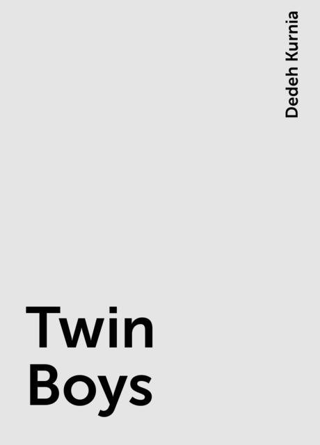 Twin Boys, Dedeh Kurnia