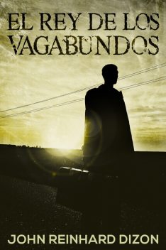 El Rey de los Vagabundos, John Reinhard Dizon