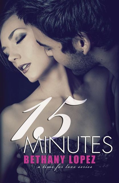 15 Minutes (Time for Love, Book 4), Bethany Lopez