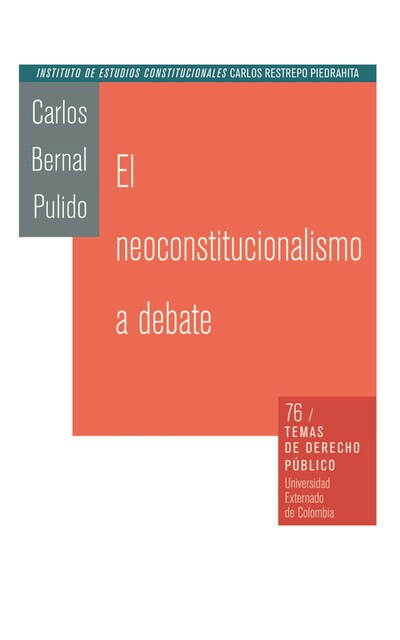 El neoconstitucionalismo al debate, Carlos Bernal Pulido