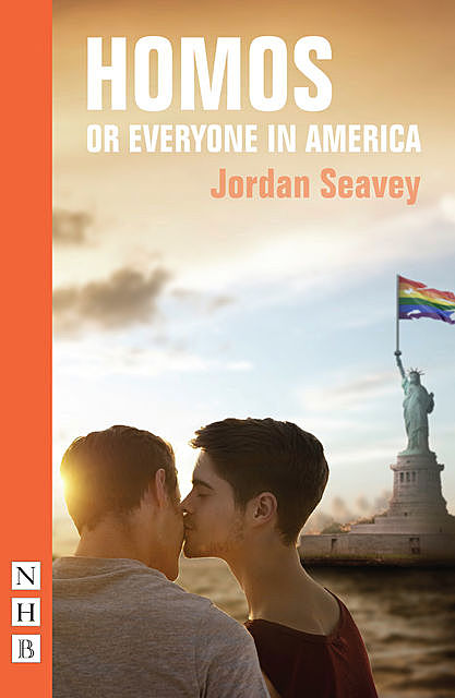 Homos, or Everyone in America (NHB Modern Plays), Jordan Seavey