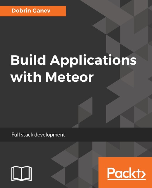 Build Applications with Meteor, Dobrin Ganev