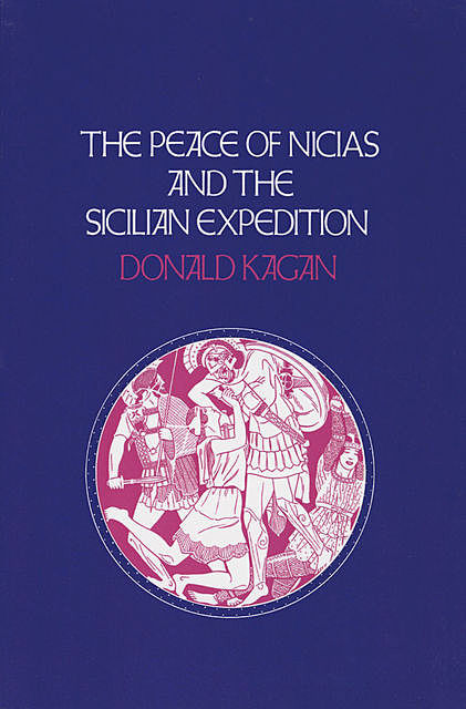 The Peace of Nicias and the Sicilian Expedition, Donald Kagan