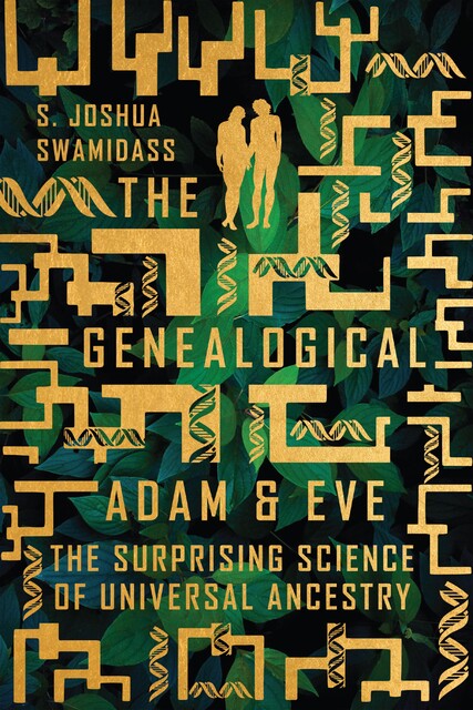 The Genealogical Adam and Eve, S. Joshua Swamidass
