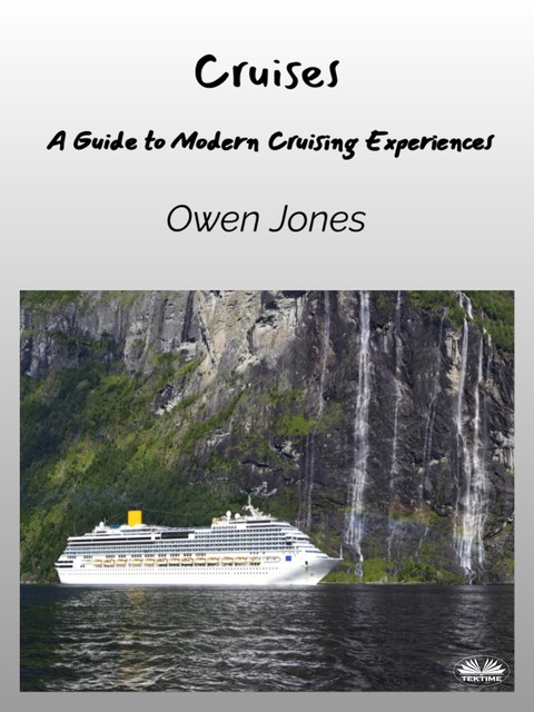 Cruises-A Guide To Modern Cruising Experiences, Owen Jones