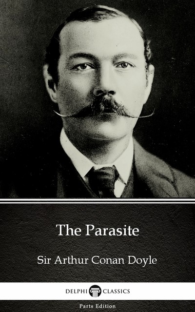 The Parasite by Sir Arthur Conan Doyle (Illustrated), 